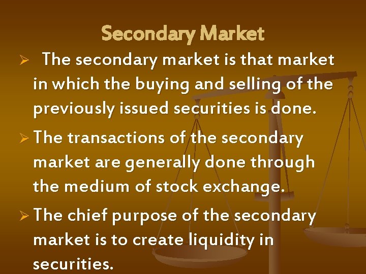 Secondary Market Ø The secondary market is that market in which the buying and