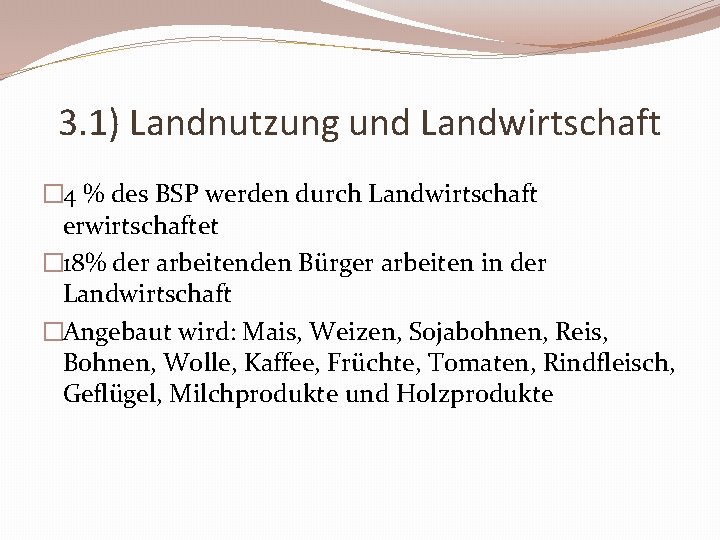 3. 1) Landnutzung und Landwirtschaft � 4 % des BSP werden durch Landwirtschaft erwirtschaftet