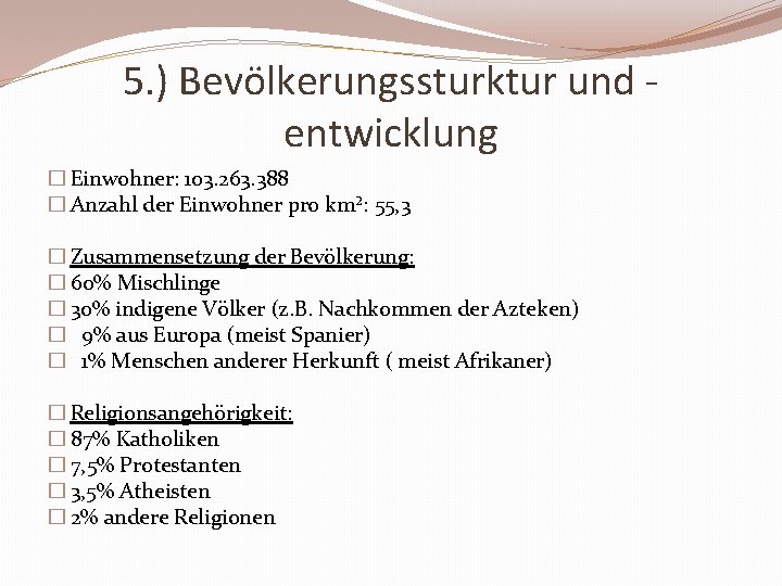 5. ) Bevölkerungssturktur und entwicklung � Einwohner: 103. 263. 388 � Anzahl der Einwohner