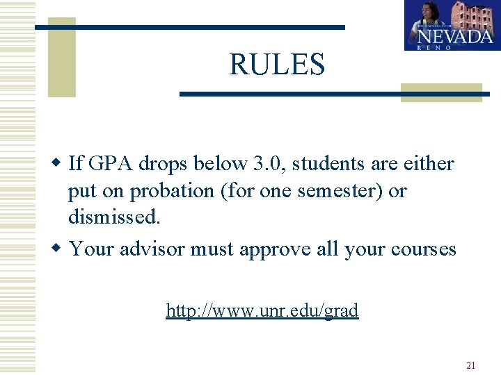 RULES w If GPA drops below 3. 0, students are either put on probation