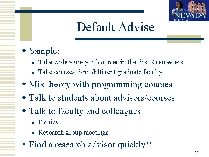 Default Advise w Sample: n n Take wide variety of courses in the first