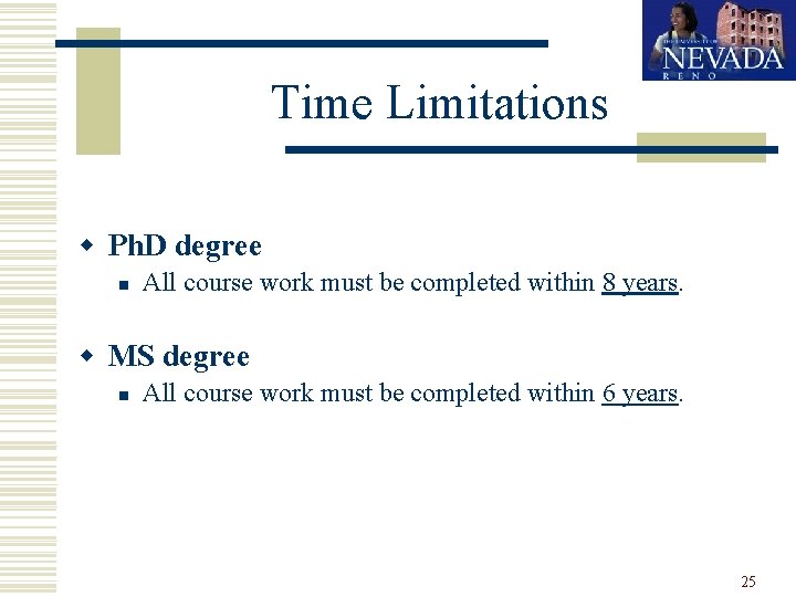 Time Limitations w Ph. D degree n All course work must be completed within