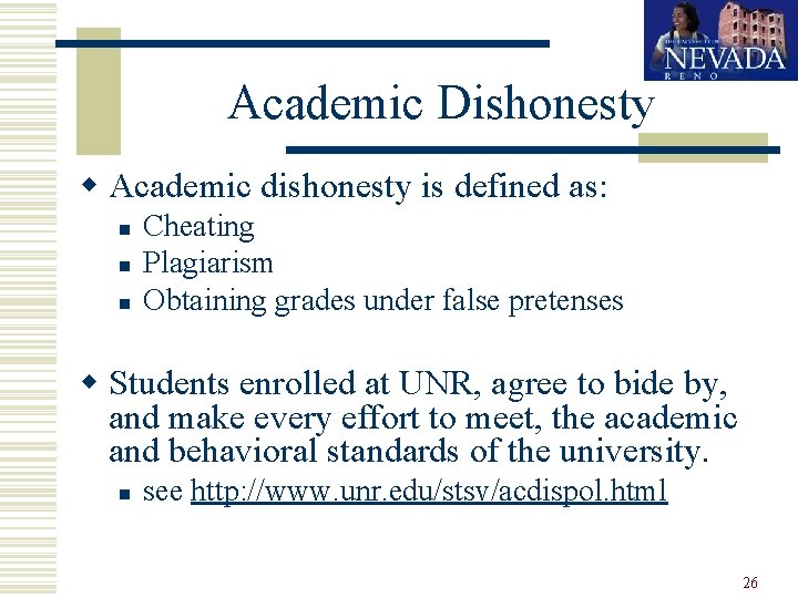 Academic Dishonesty w Academic dishonesty is defined as: n n n Cheating Plagiarism Obtaining