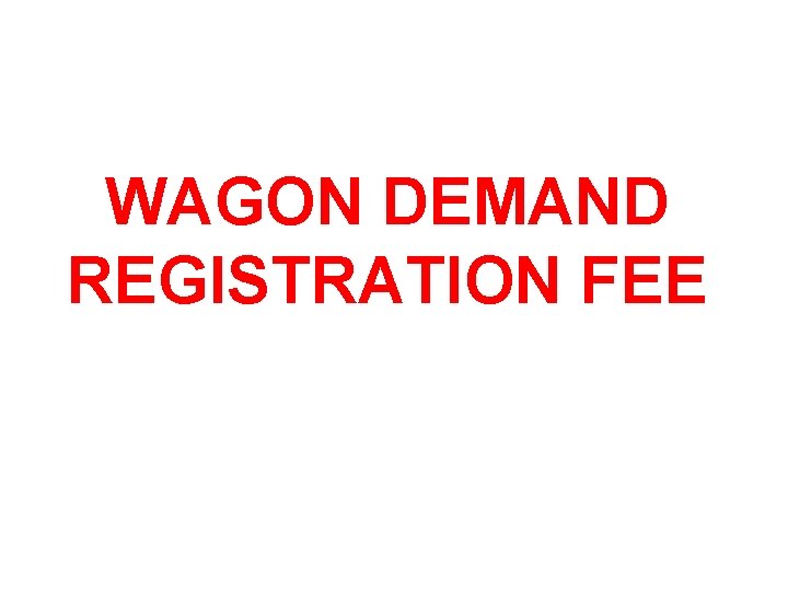 WAGON DEMAND REGISTRATION FEE 