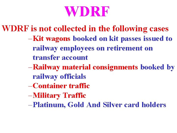 WDRF is not collected in the following cases – Kit wagons booked on kit