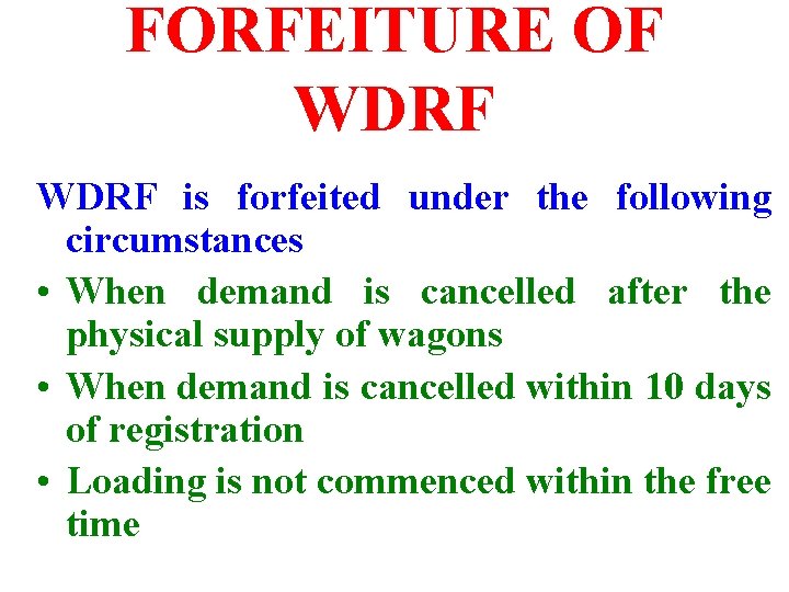 FORFEITURE OF WDRF is forfeited under the following circumstances • When demand is cancelled