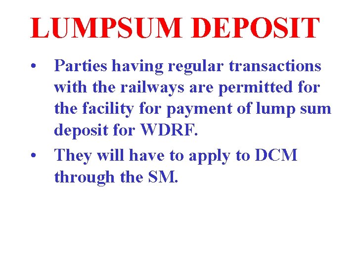 LUMPSUM DEPOSIT • Parties having regular transactions with the railways are permitted for the