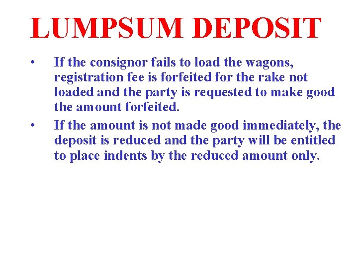LUMPSUM DEPOSIT • • If the consignor fails to load the wagons, registration fee