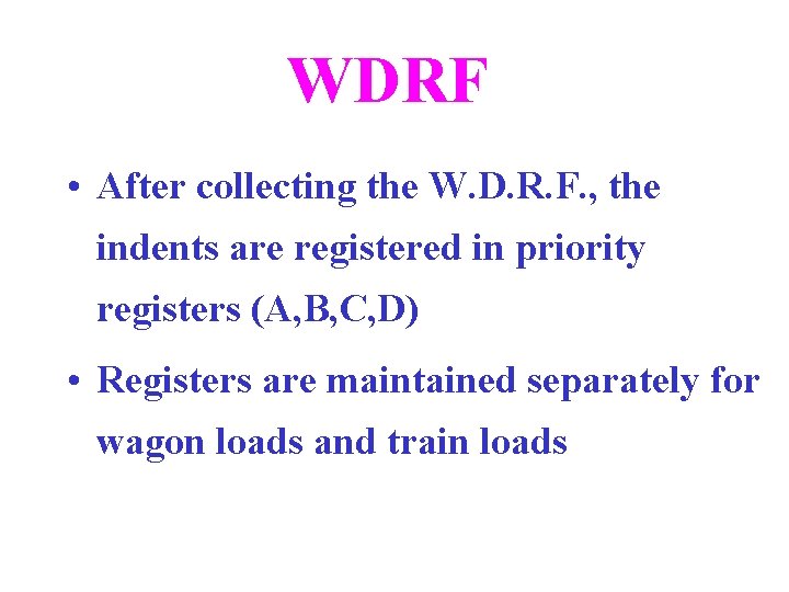 WDRF • After collecting the W. D. R. F. , the indents are registered