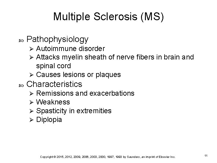 Multiple Sclerosis (MS) Pathophysiology Autoimmune disorder Attacks myelin sheath of nerve fibers in brain