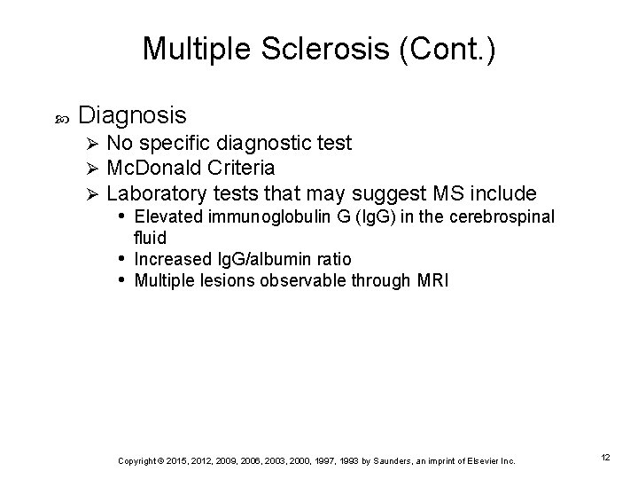 Multiple Sclerosis (Cont. ) Diagnosis Ø Ø Ø No specific diagnostic test Mc. Donald