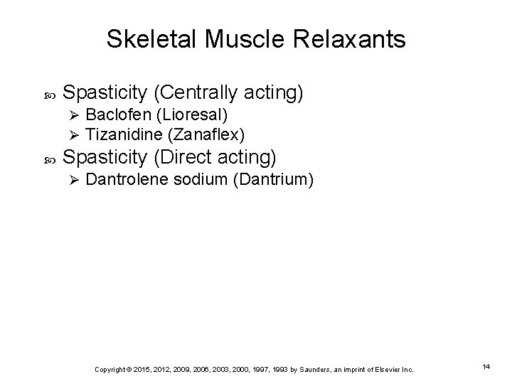 Skeletal Muscle Relaxants Spasticity (Centrally acting) Ø Ø Baclofen (Lioresal) Tizanidine (Zanaflex) Spasticity (Direct