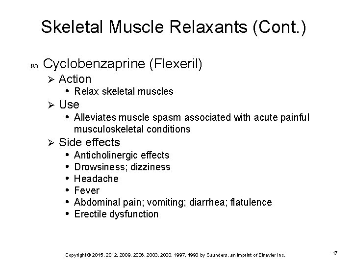 Skeletal Muscle Relaxants (Cont. ) Cyclobenzaprine (Flexeril) Action • Relax skeletal muscles Ø Use