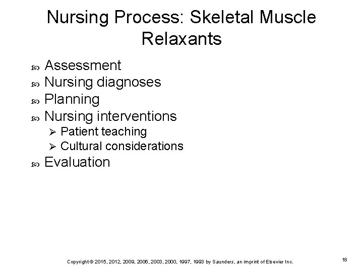 Nursing Process: Skeletal Muscle Relaxants Assessment Nursing diagnoses Planning Nursing interventions Ø Ø Patient