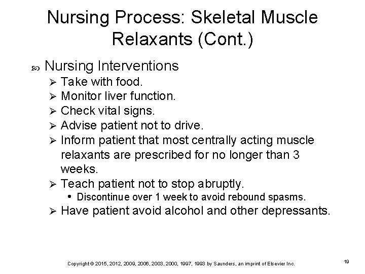 Nursing Process: Skeletal Muscle Relaxants (Cont. ) Nursing Interventions Take with food. Monitor liver
