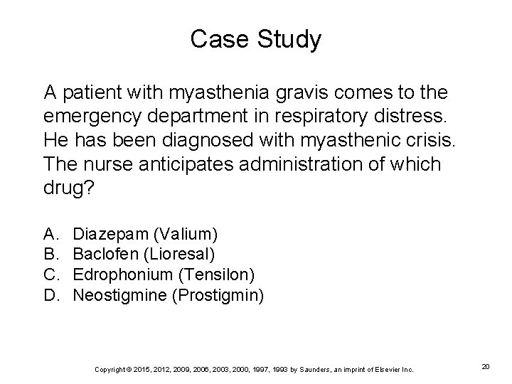 Case Study A patient with myasthenia gravis comes to the emergency department in respiratory