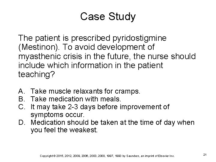 Case Study The patient is prescribed pyridostigmine (Mestinon). To avoid development of myasthenic crisis