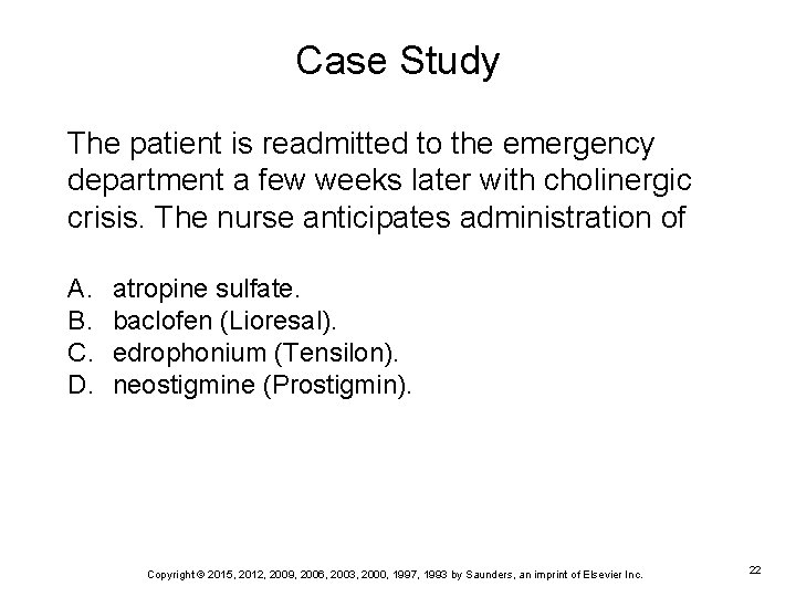 Case Study The patient is readmitted to the emergency department a few weeks later
