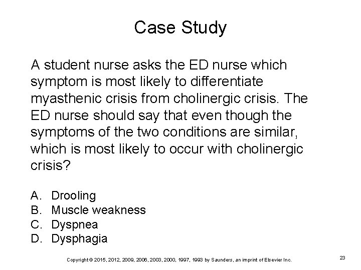 Case Study A student nurse asks the ED nurse which symptom is most likely