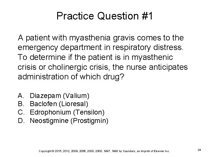 Practice Question #1 A patient with myasthenia gravis comes to the emergency department in