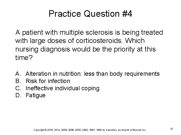 Practice Question #4 A patient with multiple sclerosis is being treated with large doses