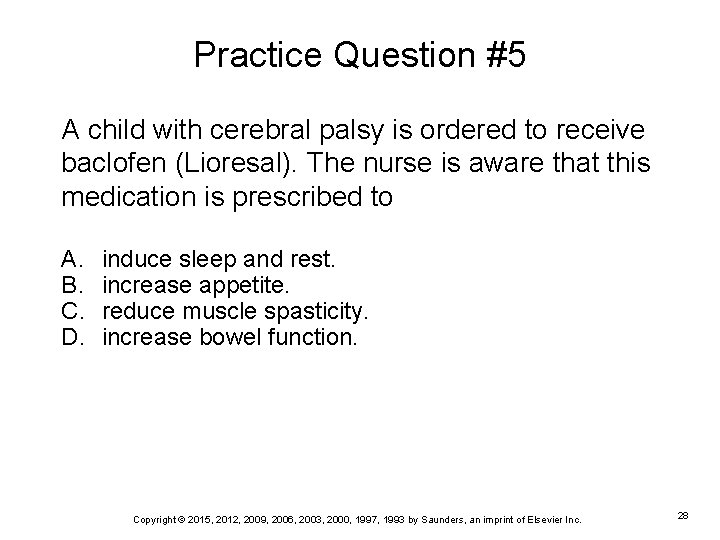Practice Question #5 A child with cerebral palsy is ordered to receive baclofen (Lioresal).