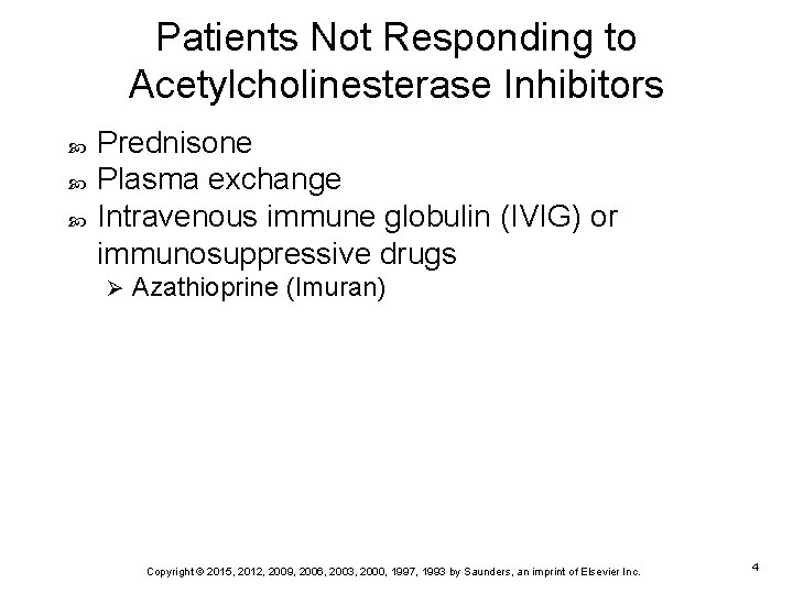 Patients Not Responding to Acetylcholinesterase Inhibitors Prednisone Plasma exchange Intravenous immune globulin (IVIG) or
