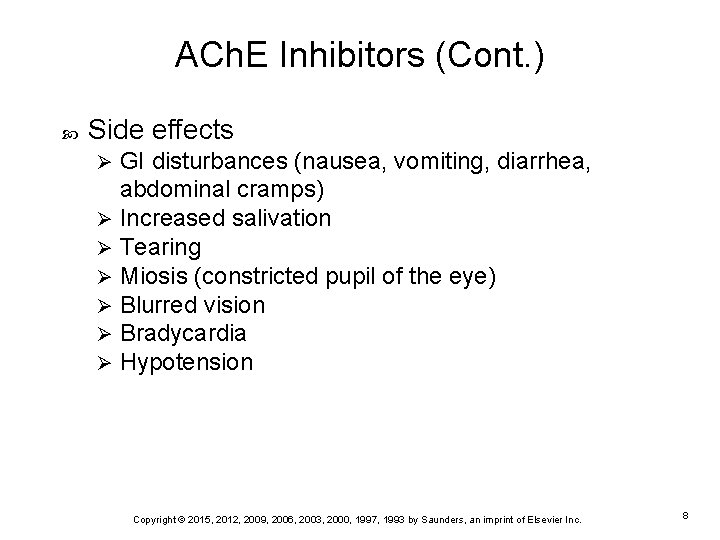 ACh. E Inhibitors (Cont. ) Side effects GI disturbances (nausea, vomiting, diarrhea, abdominal cramps)