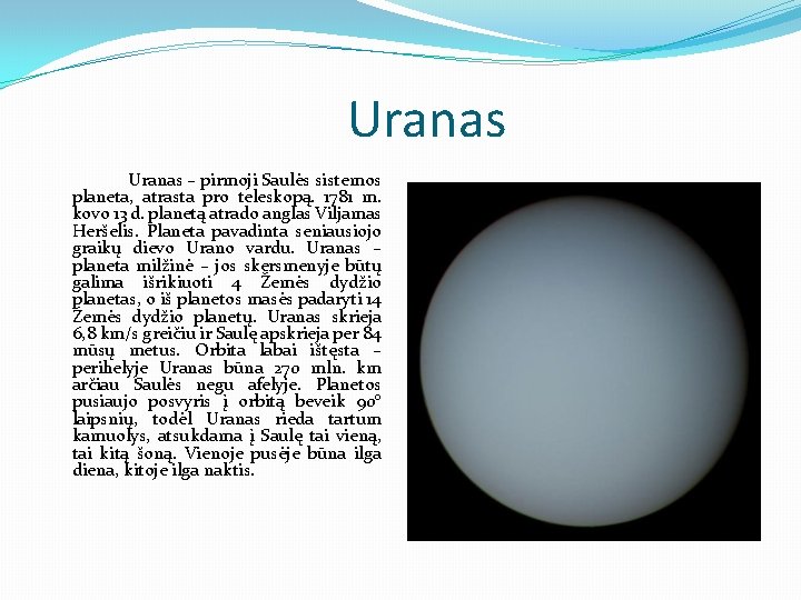Uranas – pirmoji Saulės sistemos planeta, atrasta pro teleskopą. 1781 m. kovo 13 d.