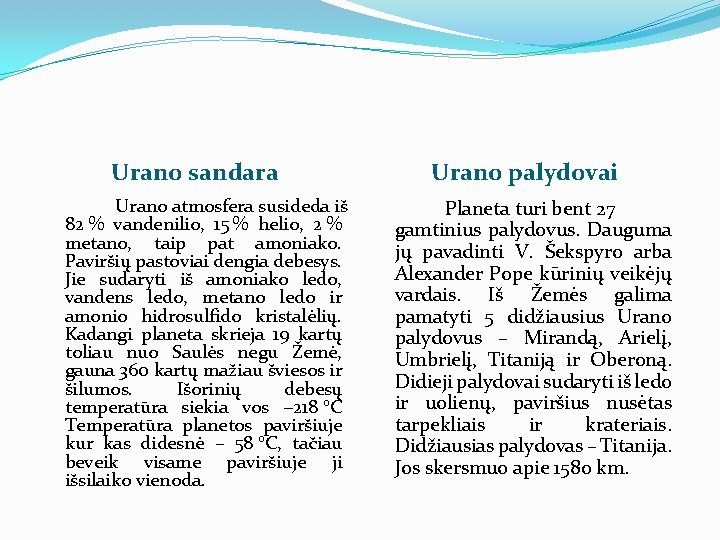 Urano sandara Urano atmosfera susideda iš 82 % vandenilio, 15 % helio, 2 %