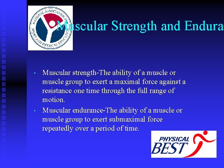 Muscular Strength and Enduran • • Muscular strength-The ability of a muscle or muscle