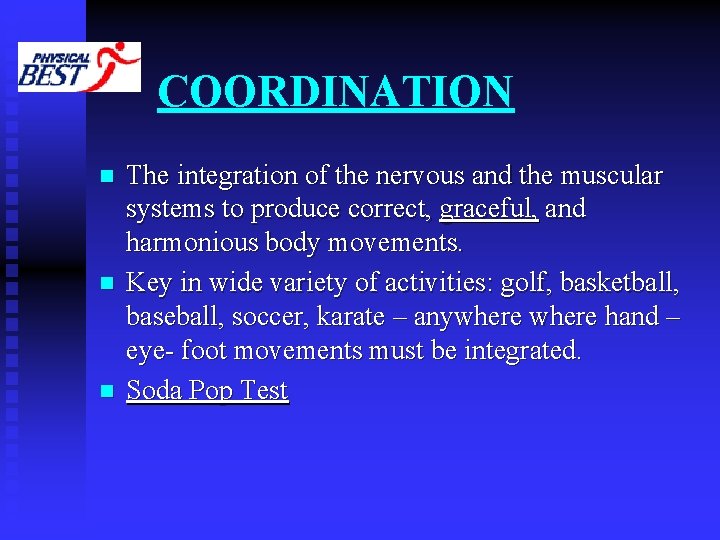 COORDINATION n n n The integration of the nervous and the muscular systems to