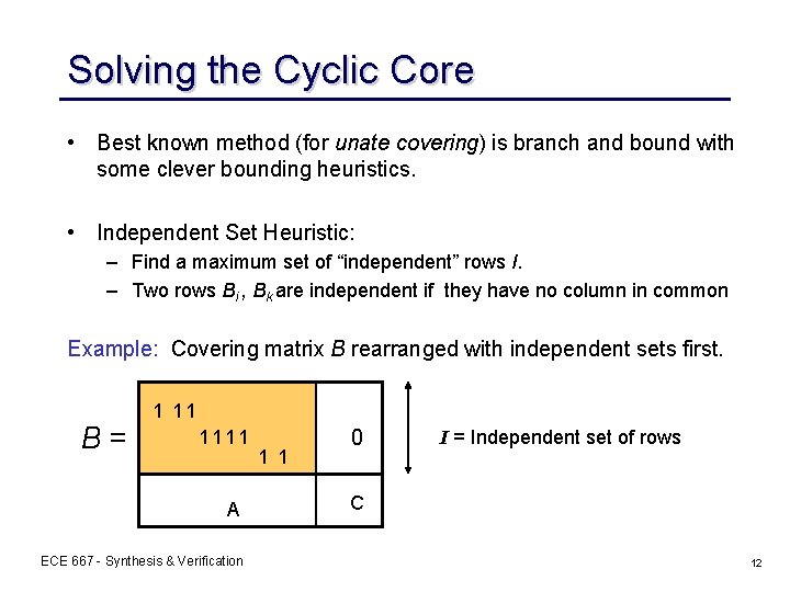 Solving the Cyclic Core • Best known method (for unate covering) is branch and