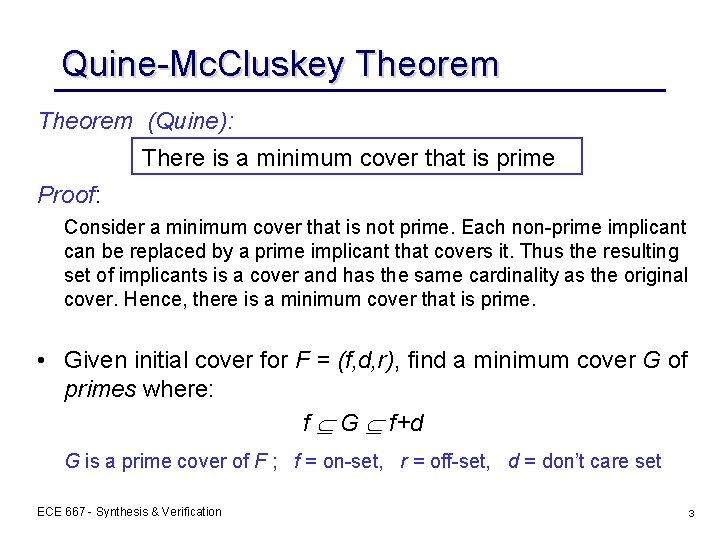 Quine-Mc. Cluskey Theorem (Quine): There is a minimum cover that is prime Proof: Consider