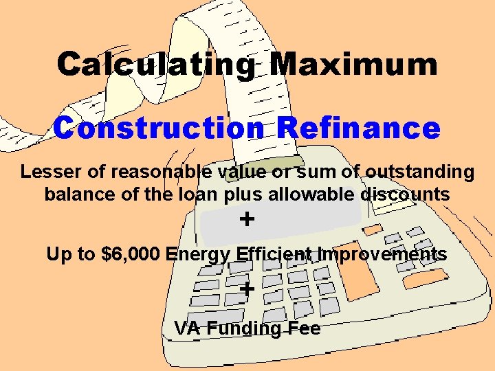 Calculating Maximum Construction Refinance Lesser of reasonable value or sum of outstanding balance of