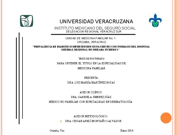 UNIVERSIDAD VERACRUZANA INSTITUTO MEXICANO DEL SEGURO SOCIAL DELEGACION REGIONAL VERACRUZ SUR UNIDAD DE MEDICINA