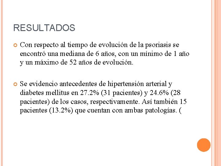 RESULTADOS Con respecto al tiempo de evolución de la psoriasis se encontró una mediana