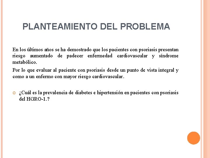 PLANTEAMIENTO DEL PROBLEMA En los últimos años se ha demostrado que los pacientes con