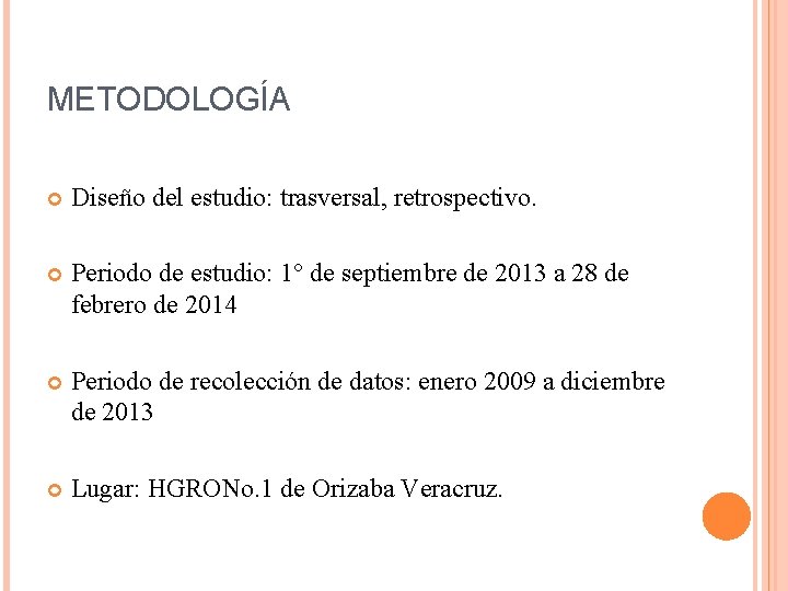 METODOLOGÍA Diseño del estudio: trasversal, retrospectivo. Periodo de estudio: 1° de septiembre de 2013