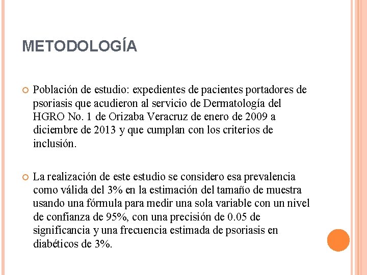 METODOLOGÍA Población de estudio: expedientes de pacientes portadores de psoriasis que acudieron al servicio