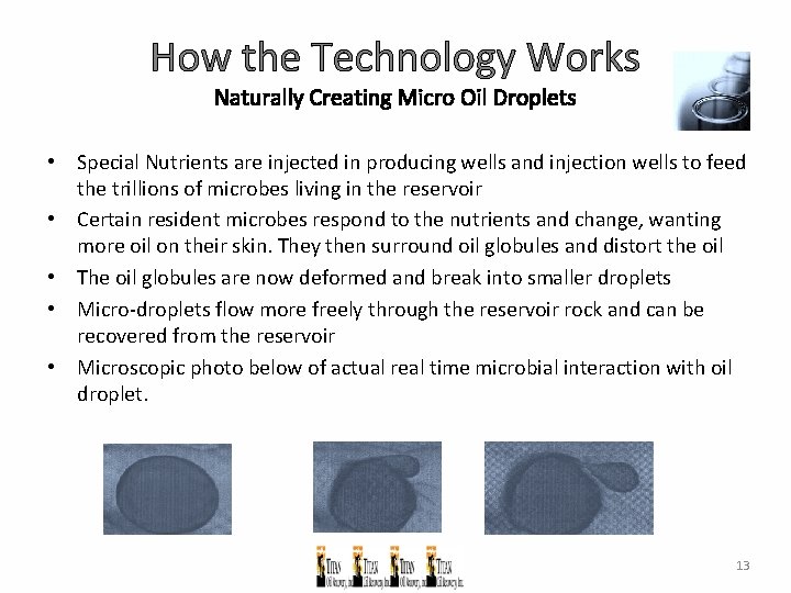 How the Technology Works Naturally Creating Micro Oil Droplets • Special Nutrients are injected
