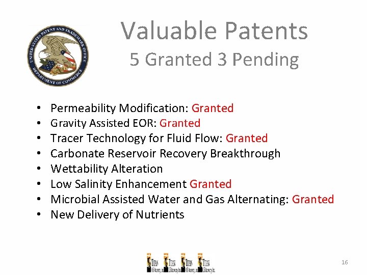 Valuable Patents 5 Granted 3 Pending • • Permeability Modification: Granted Gravity Assisted EOR:
