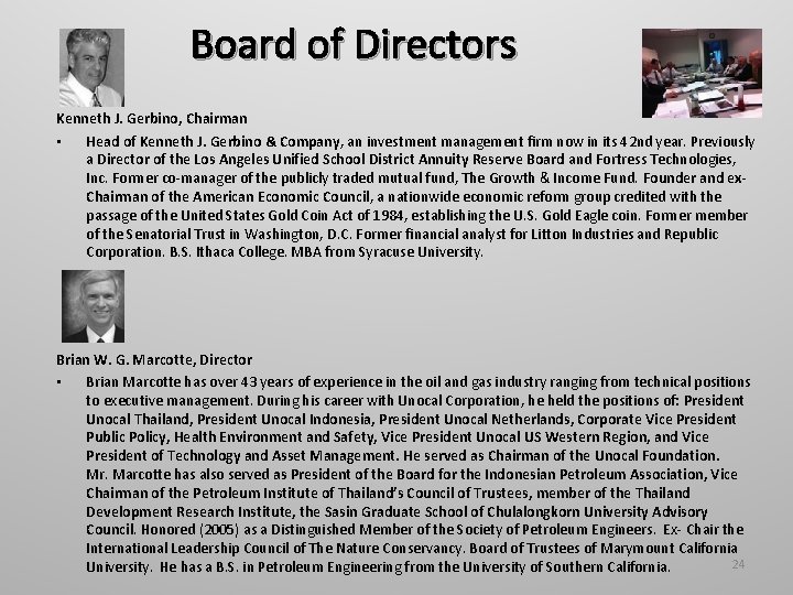  Board of Directors Kenneth J. Gerbino, Chairman • Head of Kenneth J. Gerbino