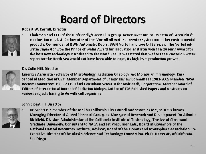 Board of Directors Robert W. Carroll, Director • Chairman and CEO of the Biofriendly/Green