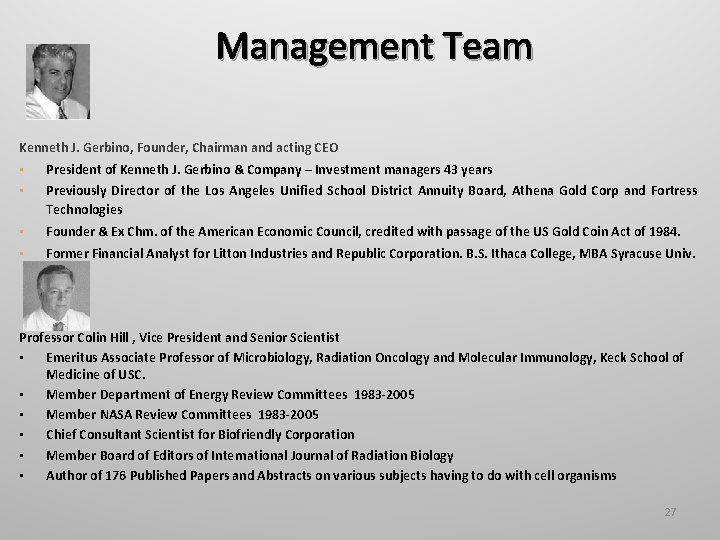 Management Team Kenneth J. Gerbino, Founder, Chairman and acting CEO • President of Kenneth