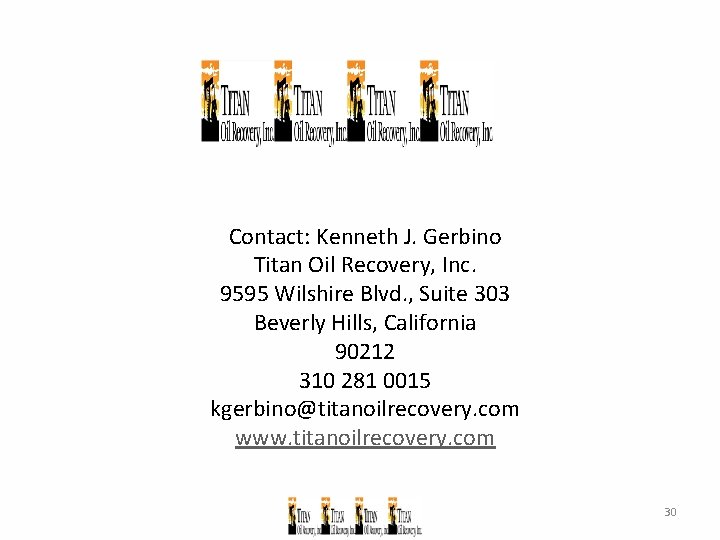 Contact: Kenneth J. Gerbino Titan Oil Recovery, Inc. 9595 Wilshire Blvd. , Suite 303