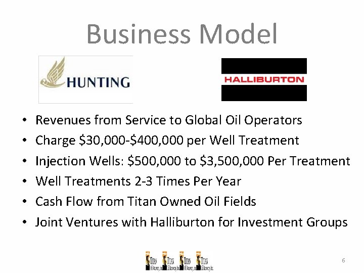 Business Model • • • Revenues from Service to Global Oil Operators Charge $30,