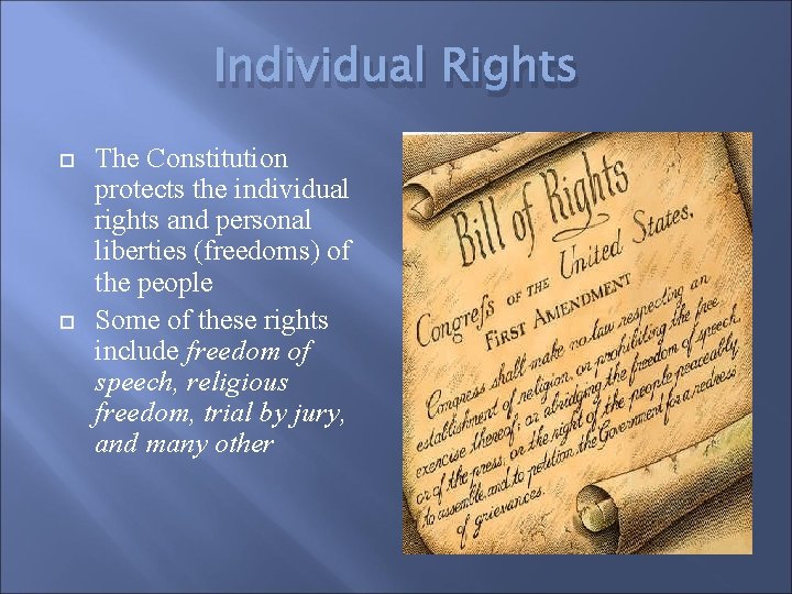 Individual Rights The Constitution protects the individual rights and personal liberties (freedoms) of the