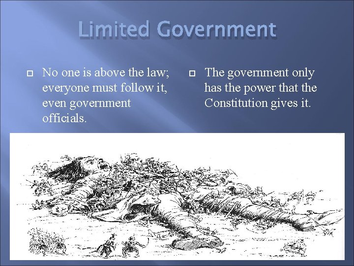 Limited Government No one is above the law; everyone must follow it, even government