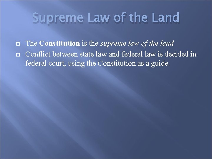 Supreme Law of the Land The Constitution is the supreme law of the land